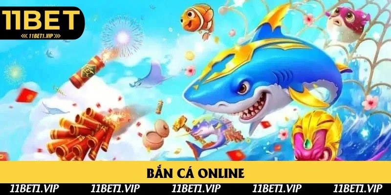Bắn Cá Online 11bet: Tổng Hợp Các Sản Phẩm Săn Ngư 2025