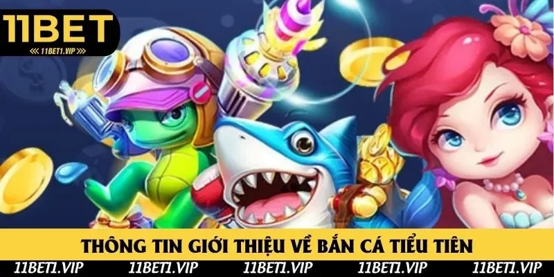 Cập nhật sơ lược về phiên bản Bắn Cá Tiểu Tiên