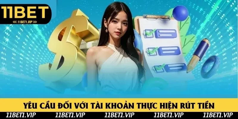 Yêu cầu quan trọng với tài khoản rút tiền